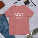 SHE IS ON TILT - T-Shirt