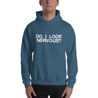 DO I LOOK NERVOUS? - Hoodie