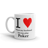 I LOVE WHEN MY HUSBAND LET ME PLAY POKER - Mug