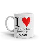 I LOVE WHEN MY HUSBAND LET ME PLAY POKER - Mug