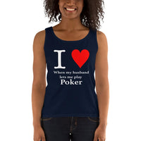 I LOVE WHEN MY HUSBAND LETS ME PLAY POKER - Ladies' Tank