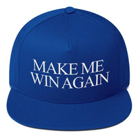 MAKE ME WIN AGAIN - Flat Bill Cap