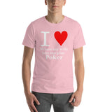 I LOVE WHEN MY WIFE LETS ME PLAY POKER - T-Shirt