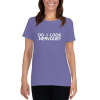 DO I LOOK NERVOUS? - Women's t-shirt