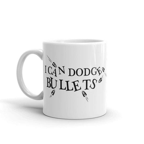 I CAN DODGE BULLETS - Mug