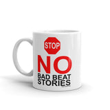 NO BAD BEAT STORIES - Mug